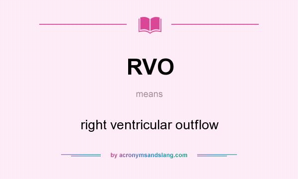 What does RVO mean? It stands for right ventricular outflow