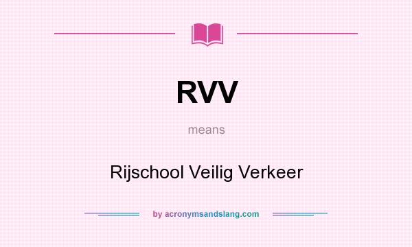 What does RVV mean? It stands for Rijschool Veilig Verkeer