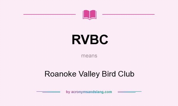 What does RVBC mean? It stands for Roanoke Valley Bird Club