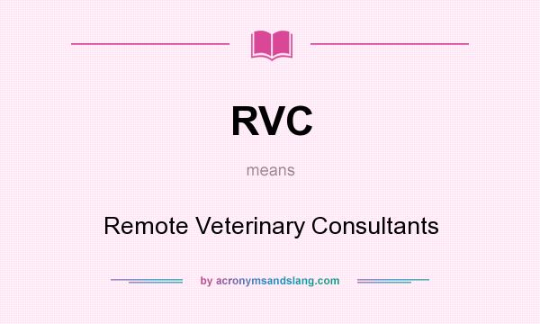 What does RVC mean? It stands for Remote Veterinary Consultants