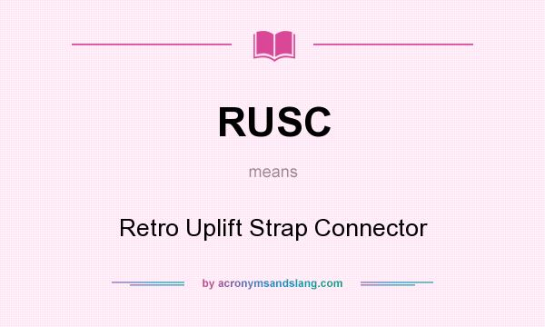 What does RUSC mean? It stands for Retro Uplift Strap Connector
