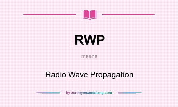 What does RWP mean? It stands for Radio Wave Propagation