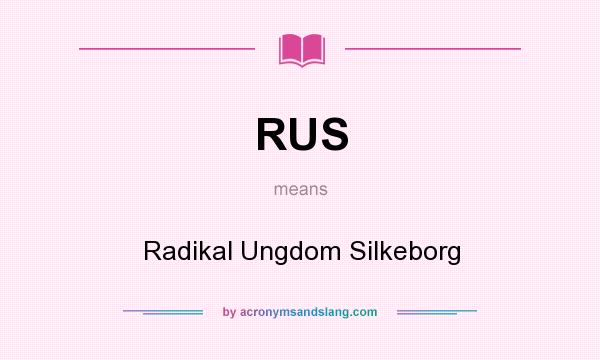 What does RUS mean? It stands for Radikal Ungdom Silkeborg