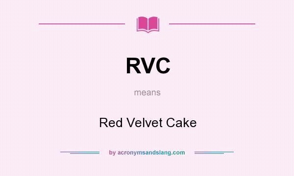 What does RVC mean? It stands for Red Velvet Cake