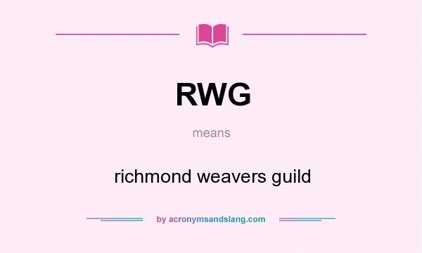 What does RWG mean? It stands for richmond weavers guild