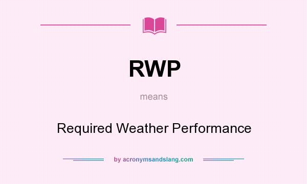 What does RWP mean? It stands for Required Weather Performance