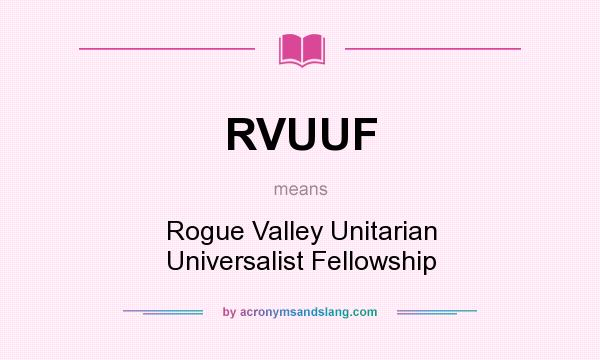 What does RVUUF mean? It stands for Rogue Valley Unitarian Universalist Fellowship