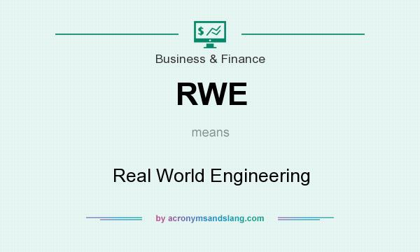 What does RWE mean? It stands for Real World Engineering
