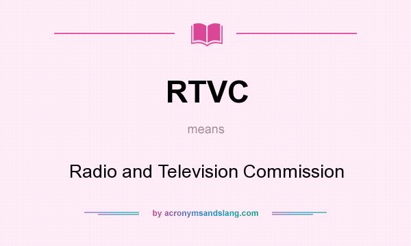 What does RTVC mean? It stands for Radio and Television Commission