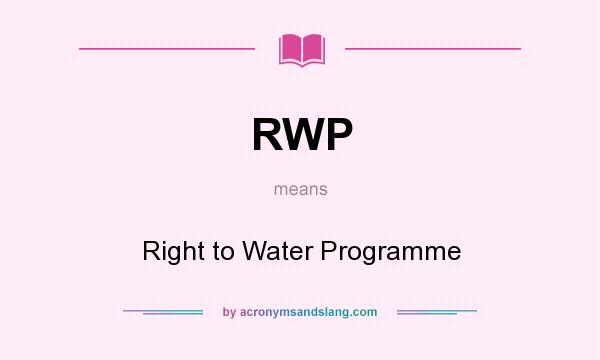 What does RWP mean? It stands for Right to Water Programme