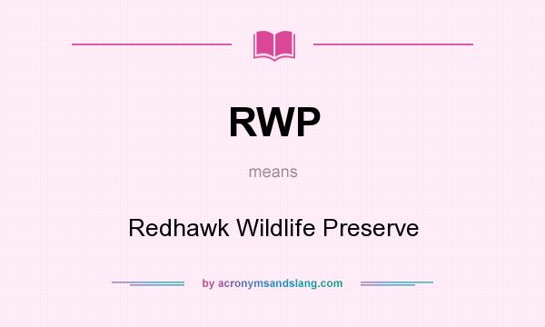 What does RWP mean? It stands for Redhawk Wildlife Preserve