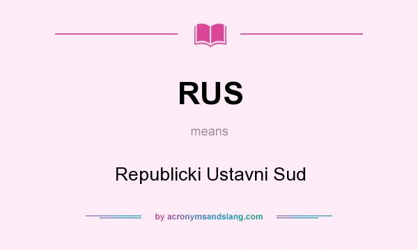 What does RUS mean? It stands for Republicki Ustavni Sud