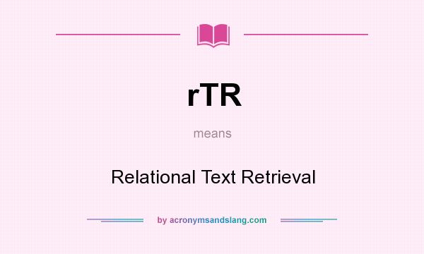 What does rTR mean? It stands for Relational Text Retrieval