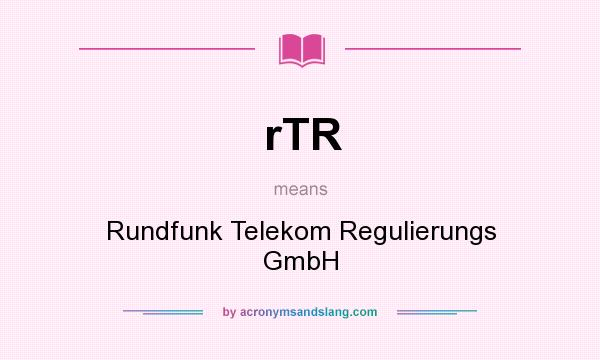 What does rTR mean? It stands for Rundfunk Telekom Regulierungs GmbH