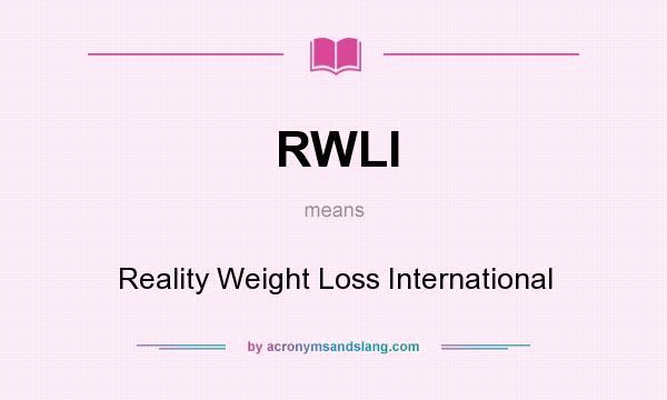 What does RWLI mean? It stands for Reality Weight Loss International