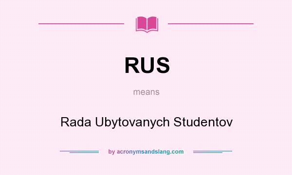 What does RUS mean? It stands for Rada Ubytovanych Studentov