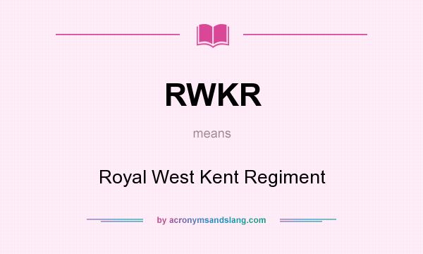 What does RWKR mean? It stands for Royal West Kent Regiment