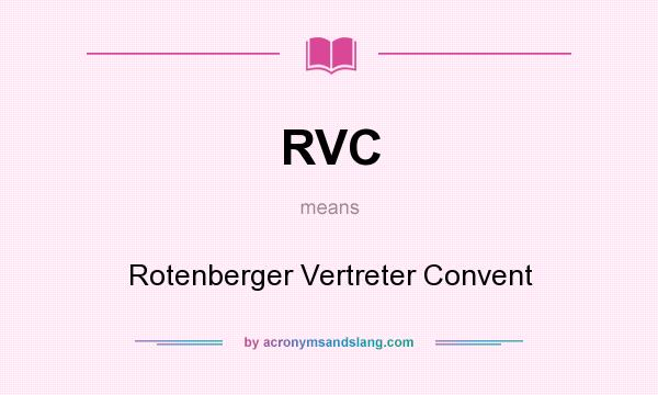 What does RVC mean? It stands for Rotenberger Vertreter Convent