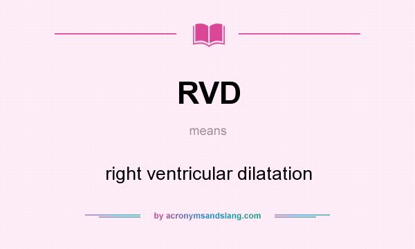 What does RVD mean? It stands for right ventricular dilatation