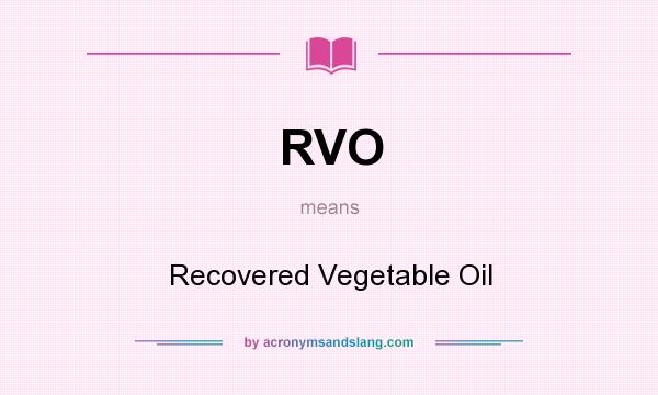 What does RVO mean? It stands for Recovered Vegetable Oil