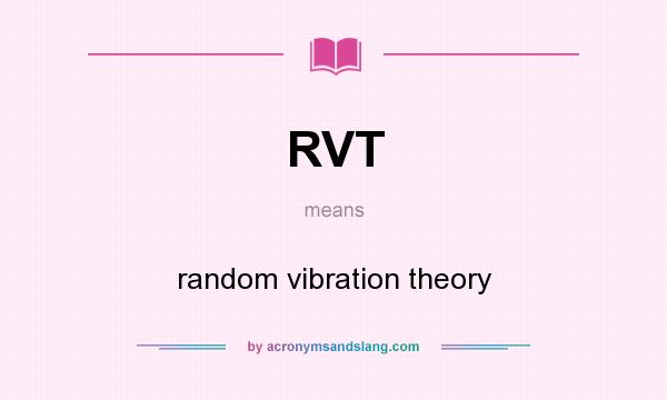What does RVT mean? It stands for random vibration theory