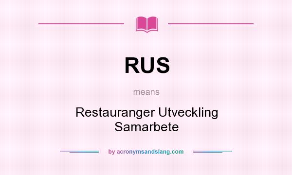What does RUS mean? It stands for Restauranger Utveckling Samarbete