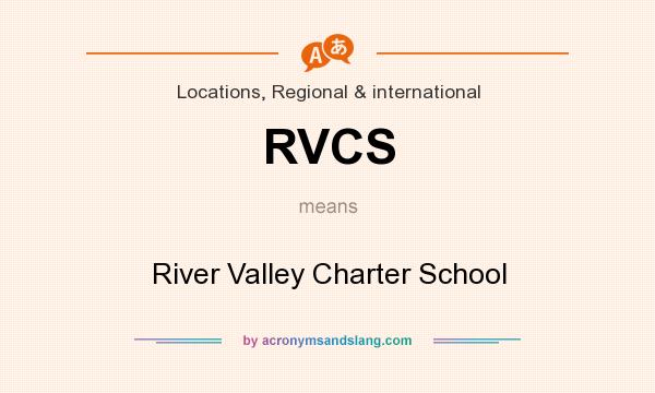 What does RVCS mean? It stands for River Valley Charter School