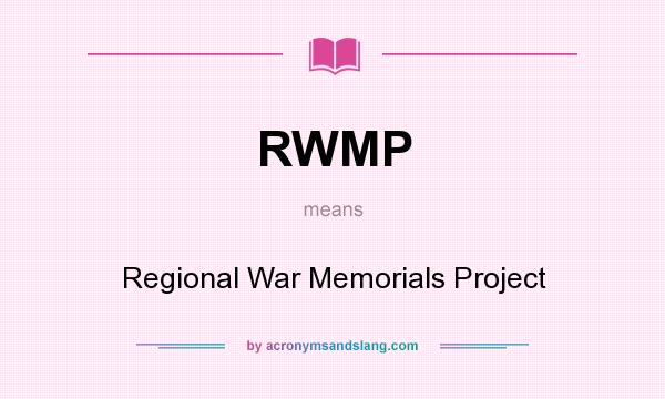 What does RWMP mean? It stands for Regional War Memorials Project