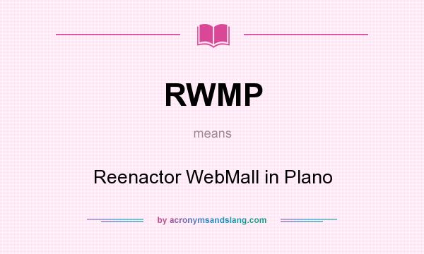 What does RWMP mean? It stands for Reenactor WebMall in Plano