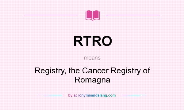 What does RTRO mean? It stands for Registry, the Cancer Registry of Romagna