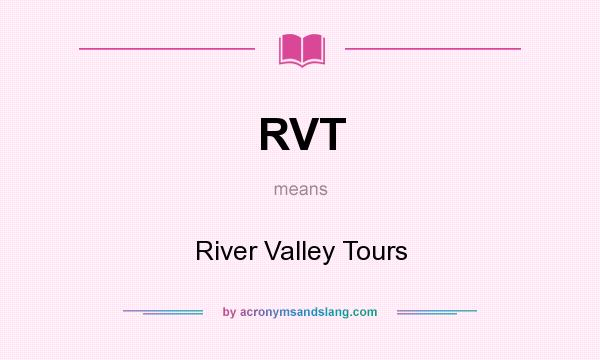 What does RVT mean? It stands for River Valley Tours