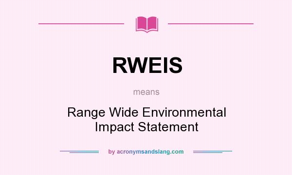 What does RWEIS mean? It stands for Range Wide Environmental Impact Statement