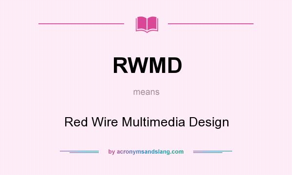 What does RWMD mean? It stands for Red Wire Multimedia Design