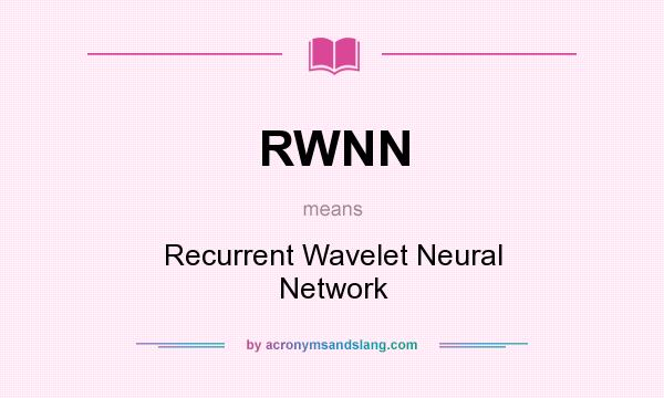 What does RWNN mean? It stands for Recurrent Wavelet Neural Network