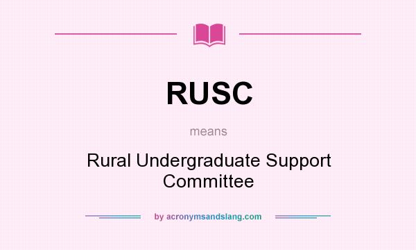 What does RUSC mean? It stands for Rural Undergraduate Support Committee