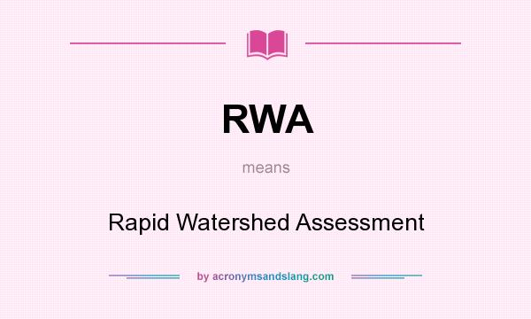 What does RWA mean? It stands for Rapid Watershed Assessment