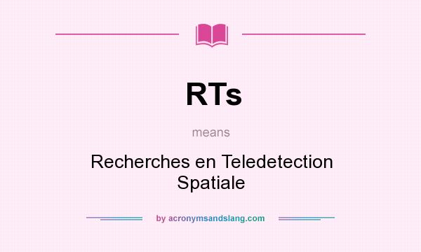 What does RTs mean? It stands for Recherches en Teledetection Spatiale