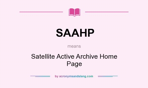 What does SAAHP mean? It stands for Satellite Active Archive Home Page