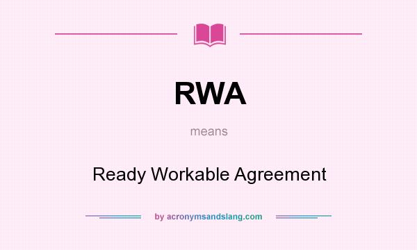 What does RWA mean? It stands for Ready Workable Agreement