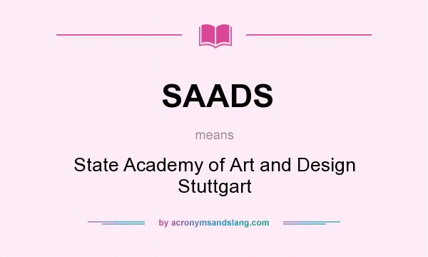 What does SAADS mean? It stands for State Academy of Art and Design Stuttgart