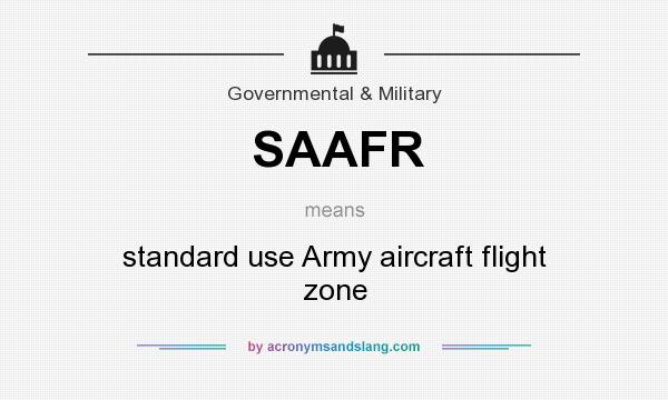 What does SAAFR mean? It stands for standard use Army aircraft flight zone