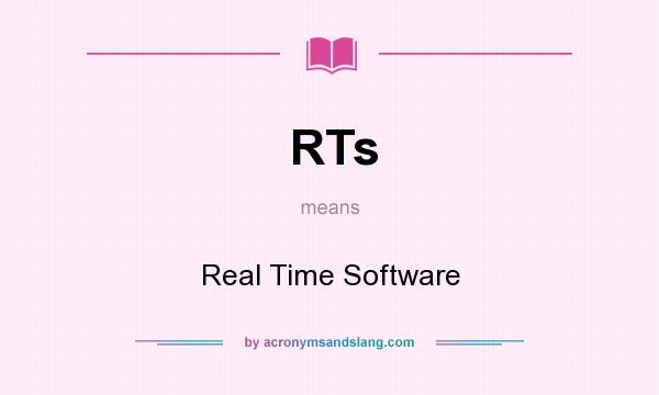 What does RTs mean? It stands for Real Time Software