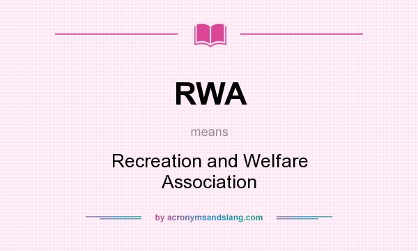 What does RWA mean? It stands for Recreation and Welfare Association