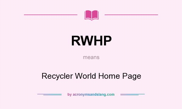 What does RWHP mean? It stands for Recycler World Home Page