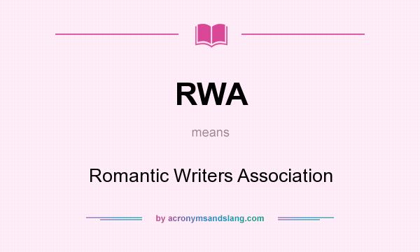 What does RWA mean? It stands for Romantic Writers Association