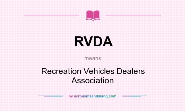 What does RVDA mean? It stands for Recreation Vehicles Dealers Association