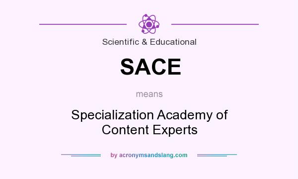 What does SACE mean? It stands for Specialization Academy of Content Experts