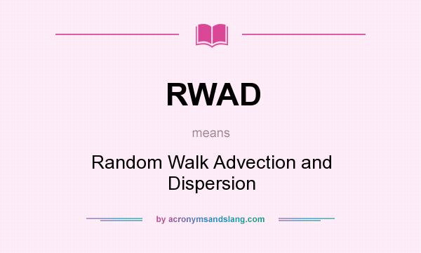 What does RWAD mean? It stands for Random Walk Advection and Dispersion