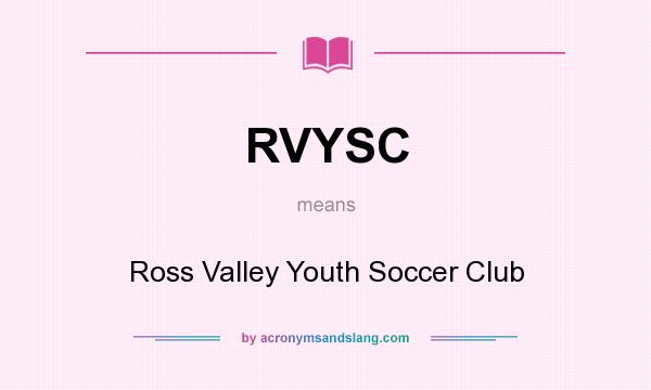 What does RVYSC mean? It stands for Ross Valley Youth Soccer Club