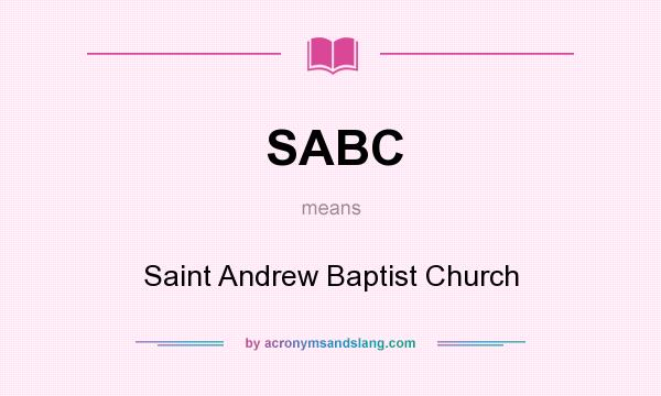 What does SABC mean? It stands for Saint Andrew Baptist Church